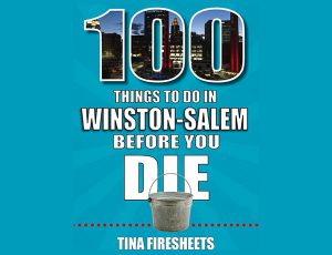 100 Things to Do in Winston-Salem Before You Die