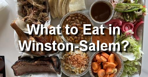 What to Eat in Winston-Salem